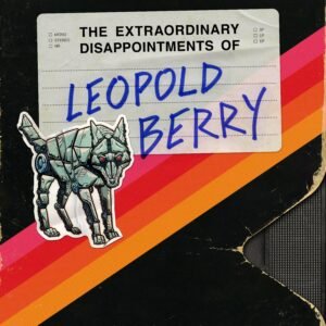 the extraordinary disappointments of leopold berry